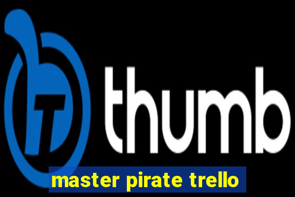 master pirate trello